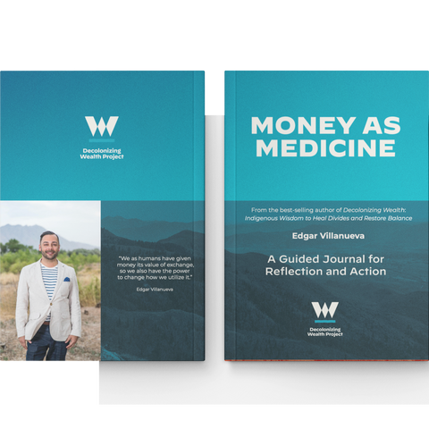 Money As Medicine - A Guided Journal for Reflection and Action by Edgar Villanueva