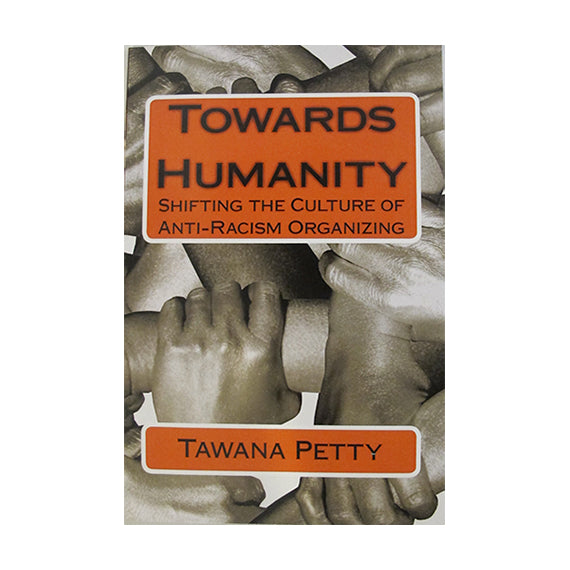 Towards Humanity: Shifting the Culture of Anti-Racism Organizing