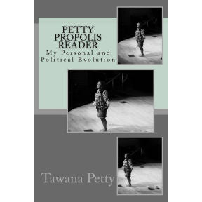 Petty Propolis Reader: My Personal and Political Evolution